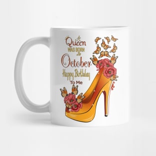 A Queen Was Born In October Happy Birthday To Me Mug